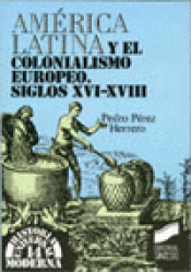 Imagen de cubierta: AMÉRICA LATINA Y EL COLONIALISMO EUROPEO