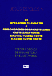 Cover Image: DE OPERACIÓN CHAMARTÍN A PROLONGACIÓN DE LA CASTELLANA - CASTELLANA NORTE - MADR