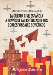 Imagen de cubierta: LA GUERRA CÍVIL ESPAÑOLA A TRAVÉS DE LAS CRÓNICAS DE LOS CORRESPONSALES SOVIÉTICOS