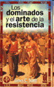 Imagen de cubierta: LOS DOMINADOS Y EL ARTE DE LA RESISTENCIA