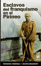 Imagen de cubierta: ESCLAVOS DEL FRANQUISMO EN EL PIRINEO