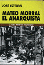 Imagen de cubierta: MATEO MORRAL, EL ANARQUISTA