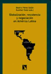 Imagen de cubierta: GLOBALIZACIÓN, RESISTENCIA Y NEGOCIACIÓN EN AMÉRICA LATINA