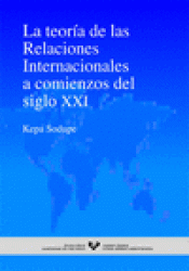 Imagen de cubierta: LA TEORÍA DE LAS RELACIONES INTERNACIONALES A COMIENZOS DEL SIGLO XXI
