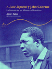 Imagen de cubierta: A LOVE SUPREME Y JOHN COLTRANE