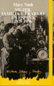 Imagen de cubierta: MUJER, FAMILIA Y TRABAJO EN ESPAÑA (1875-1936)
