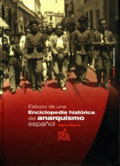 Imagen de cubierta: ESBOZO DE UNA ENCICLOPEDIA HISTÓRICA DEL ANARQUISMO ESPAÑOL