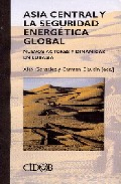 Imagen de cubierta: ASIA CENTRAL Y LA SEGURIDAD ENERGÉTICA GLOBAL : NUEVOS ACTORES Y DINÁMICAS EN EURASIA