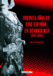 Imagen de cubierta: TREINTA AÑOS DE CINE ESPAÑOL EN DEMOCRACIA (1977-2007)