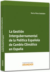 Imagen de cubierta: LA GESTIÓN INTERGUBERNAMENTAL DE LA POLÍTICA DE CAMBIO CLIMÁTICO EN ESPAÑA