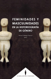 Imagen de cubierta: FEMINIDADES Y MASCULINIDADES EN LA HISTORIOGRAFÍA DE GÉNERO