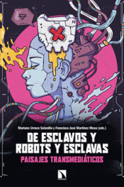 Imagen de cubierta: DE ESCLAVOS Y ROBOTS Y ESCLAVAS