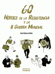 Cover Image: 60 HÉROES DE LA RESISTENCIA Y LA II GUERRA MUNDIAL