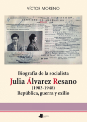 Cover Image: BIOGRAFÍA DE LA SOCIALISTA JULIA ÁLVAREZ RESANO (1903-1948)