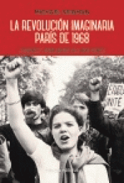 Imagen de cubierta: LA REVOLUCIÓN IMAGINARIA. PARÍS 1968