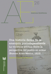 Imagen de cubierta: UNA HISTORIA DENSA DE LA ANARQUÍA POSTINDEPENDIENTE
