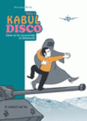 Imagen de cubierta: KABUL DISCO, CÓMO NO FUI SECUESTRADO EN AFGANISTÁN