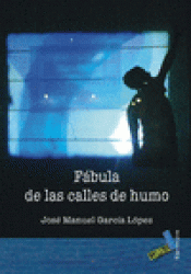 Imagen de cubierta: FÁBULA DE LAS CALLES DE HUMO