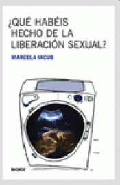 Imagen de cubierta: ¿QUÉ HABÉIS HECHO DE LA LIBERACIÓN SEXUAL?