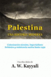 Imagen de cubierta: PALESTINA, UNA HISTORIA MODERNA