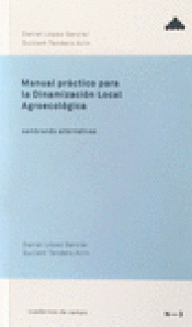 Imagen de cubierta: MANUAL PRÁCTICO PARA LA DINAMIZACIÓN LOCAL AGROECOLÓGICA
