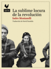 Imagen de cubierta: LA SUBLIME LOCURA DE LA REVOLUCIÓN