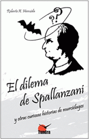 Cover Image: EL DILEMA DE SPALLANZANI: Y OTRAS CURIOSAS HISTORIAS DE MURCIÉLAGOS