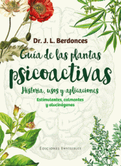 Imagen de cubierta: GUÍA DE LAS PLANTAS PSICOACTIVAS. HISTORIA, USOS Y APLICACIONES
