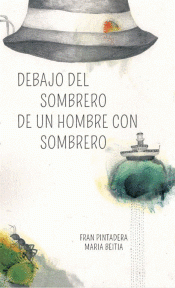 Imagen de cubierta: DEBAJO DEL SOMBRERO DE UN HOMBRE CON SOMBRERO