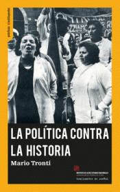 Imagen de cubierta: LA POLÍTICA CONTRA LA HISTORIA