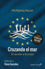 Imagen de cubierta: CRUZANDO EL MAR: EL ÉXODO A EUROPA