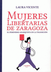 Imagen de cubierta: MUJERES LIBERTARIAS DE ZARAGOZA