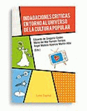 Imagen de cubierta: INDAGACIONES CRÍTICAS EN TORNO AL UNIVERSO DE LA CULTURA POPULAR
