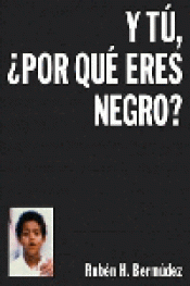 Imagen de cubierta: Y TU ¿ POR QUE ERES NEGRO ?