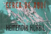 Cover Image: CERCA DE AQUÍ / HEMENDIK HURBIL