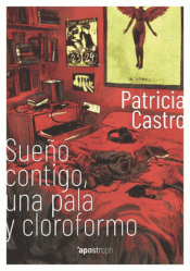 Imagen de cubierta: SUEÑO CONTIGO, UNA PALA Y CLOROFORMO