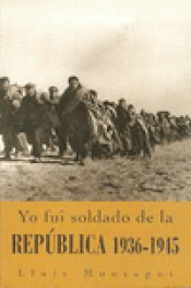 Imagen de cubierta: YO FUI SOLDADO DE LA REPÚBLICA 1936-1945