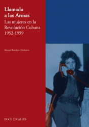 Imagen de cubierta: LAMADA A LAS ARMAS. LAS MUJERES EN LA REVOLUCIÓN CUBANA 1952-1959