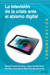 Imagen de cubierta: LA TELEVISIÓN DE LA CRISIS ANTE EL ABISMO DIGITAL
