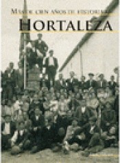 Imagen de cubierta: MÁS DE CIEN AÑOS DE LA HISTORIA DE HORTALEZA