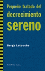 Imagen de cubierta: PEQUEÑO TRATADO DEL DECRECIMIENTO SERENO