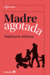 Imagen de cubierta: MADRE AGOTADA