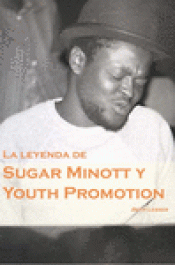 Imagen de cubierta: LA LEYENDA DE SUGAR MINOTT Y YOUTH PROMOTION