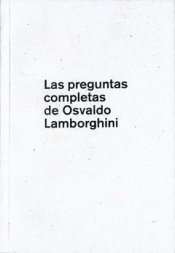 Imagen de cubierta: LAS PREGUNTAS COMPLETAS DE OSVALDO LAMBORGHINI