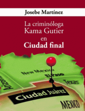 Imagen de cubierta: LA CRIMINÓLOGA KAMA GUTIER EN CUIDAD FINAL