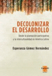 Imagen de cubierta: DESCOLONIZAR EL DESARROLLO