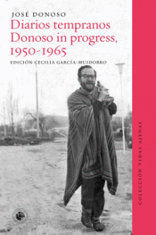 Imagen de cubierta: DIARIOS TEMPRANOS. DONOSO IN PROGRESS, 1950-1965