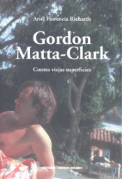 Cover Image: GORDON MATTA-CLARK. CONTRA VIEJAS SUPERFICIES