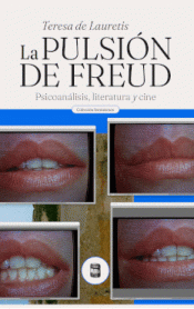 Cover Image: LA PULSIÓN DE FREUD. PSICOANÁLISIS, LITERATURA Y CINE