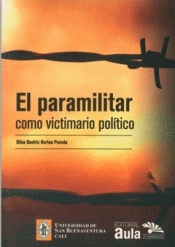 Imagen de cubierta: EL PARAMILITAR COMO VICTIMARIO POLÍTICO